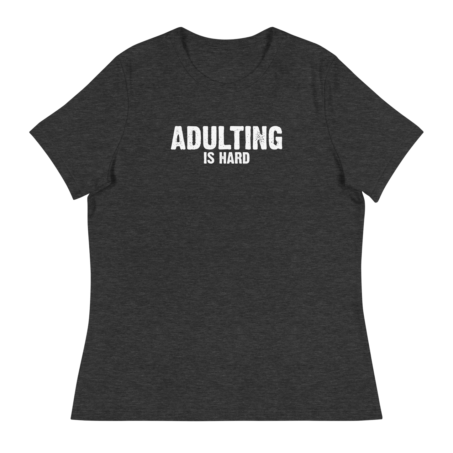 Women's - Adulting Is Hard - Funny T-Shirt