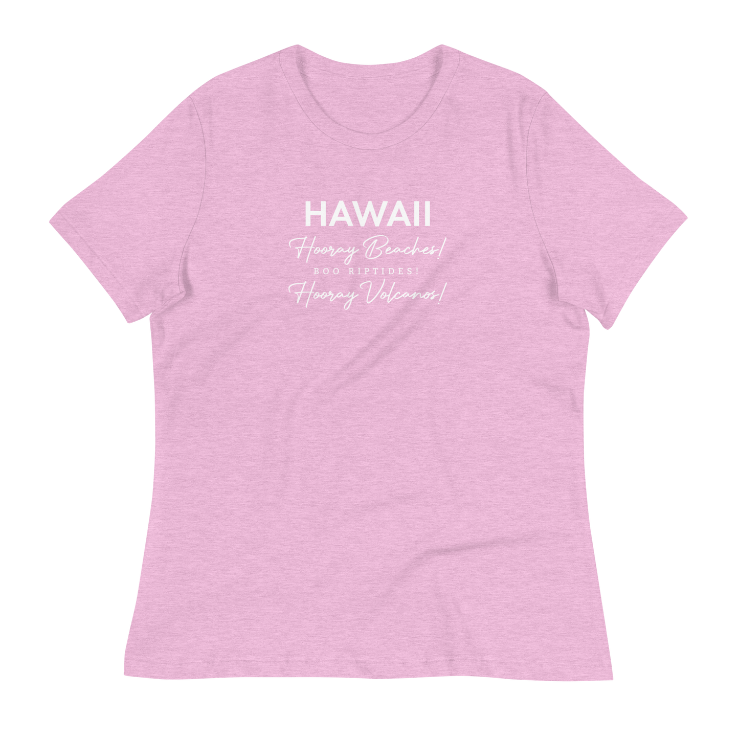 Women's - HAWAII - Hooray Beaches! Boo Riptides! Hooray Volcanos! Funny T-Shirt