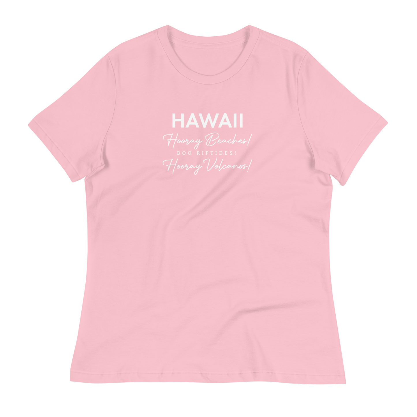 Women's - HAWAII - Hooray Beaches! Boo Riptides! Hooray Volcanos! Funny T-Shirt