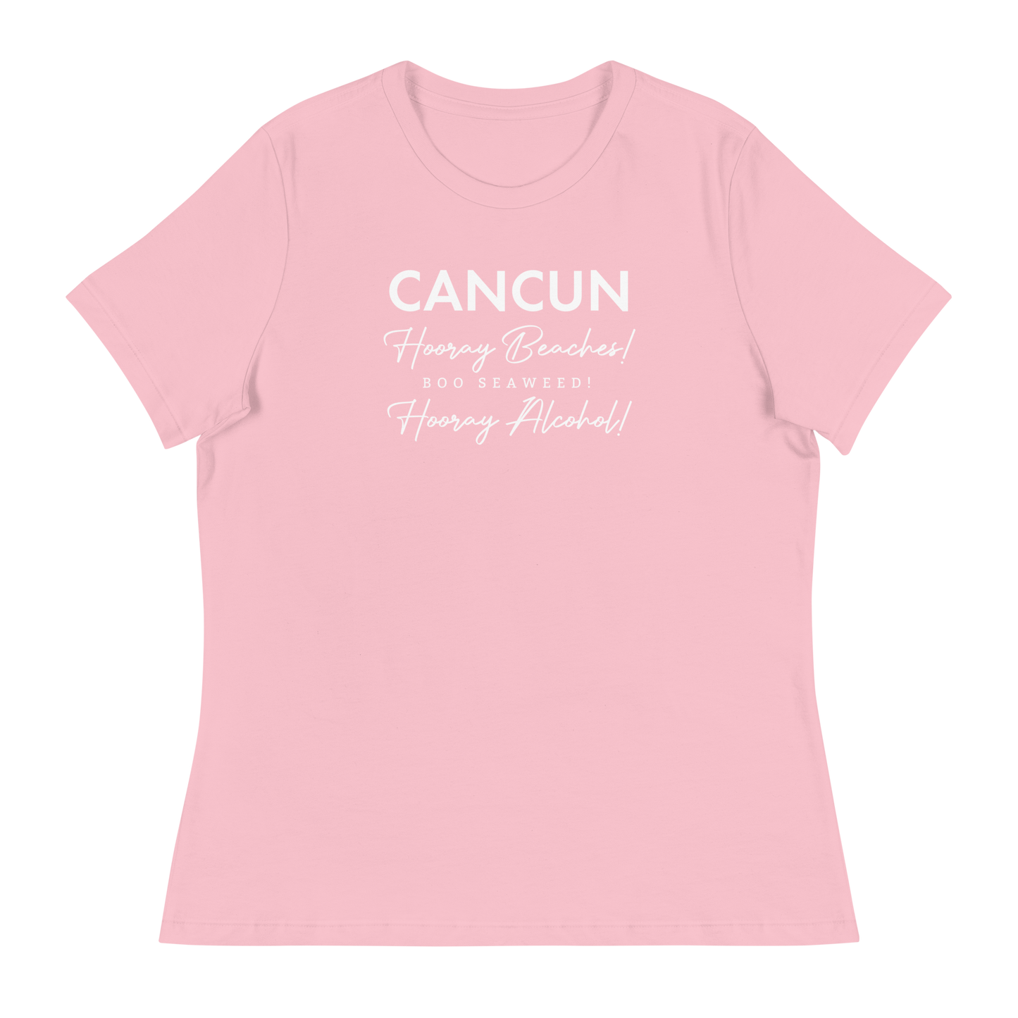 Women's - CANCUN - Hooray Beaches! BOO Seaweed! Hooray Alcohol! - Funny T-Shirt