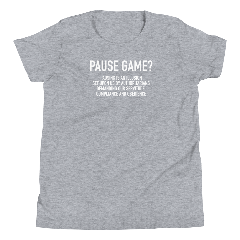 Youth - GAMER - Pause Game? PAUSING IS AN ILLUSION - Funny T-Shirt