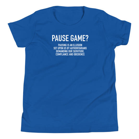 Youth - GAMER - Pause Game? PAUSING IS AN ILLUSION - Funny T-Shirt